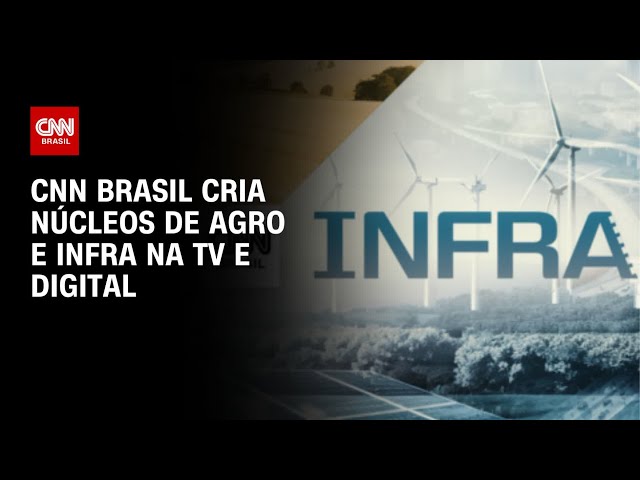 CNN Brasil lança núcleos de cobertura de agronegócio e infraestrutura | CNN PRIME TIME