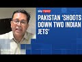 Pakistan State TV Says Two Indian Jets Have Been Shot Down India Pakistan Conflict