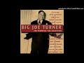 I Don't Dig It / Big Joe Turner