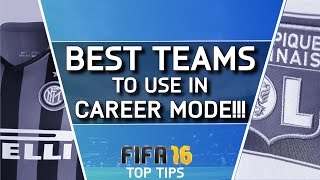 FIFA 16 Top Tips | Best Teams To Use In Career Mode!!!