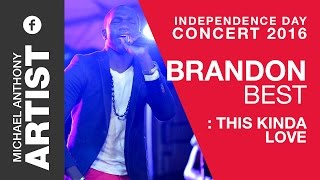 Brandon Best - This kinda love - Independence day concert 2016 - Credros, Trinidad