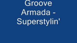 Groove Armada - Superstylin
