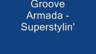 Groove Armada - Superstylin