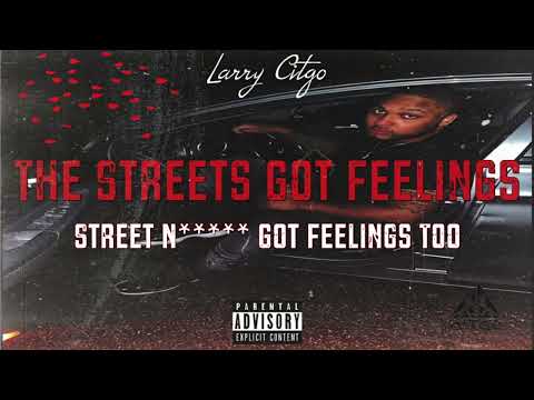 Larry Citgo - Street N***** Got Feelings Too (Official Visualizer)