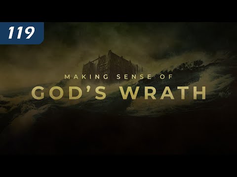 Making Sense of God's Wrath | How can we reconcile God's wrath with his love? thumbnail