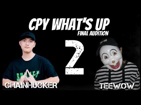 ( final audition ) - rap battle [CHAINHUCKER [เชน-ฮัก-เก้อ] VS Teewow [ตี๋ว่าว] ]