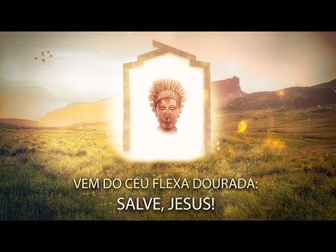 VEM DO CÉU FLEXA DOURADA: SALVE, JESUS » Música Legionária
