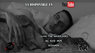 💔 Nuevo Tema: Desamor Mc Big Mur Clan The Warriors👋