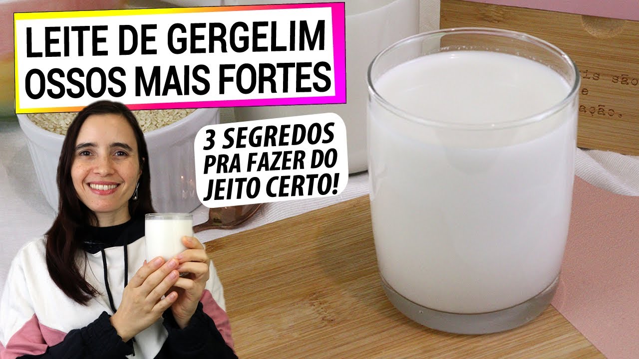 ESTE LEITE DE GERGELIM FORTALECE SEUS OSSOS! 3 SEGREDOS PRA FAZER DO JEITO CERTO!