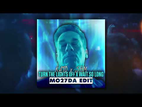 KATO x Swedish House Mafia - Turn The Lights Off x Wait So Long (Mo27Da Edit)