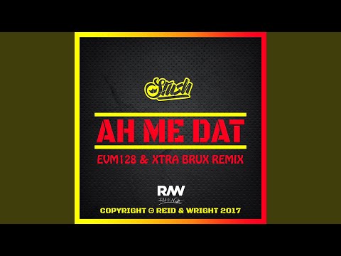 Ah Me Dat (EVM128 & XTRA BRUX Remix)
