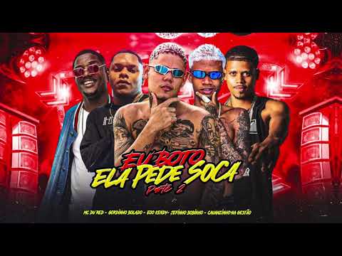 EU BOTO ELA PEDE SOCA PARTE 2 - EOO KENDY, JEFINHO BOBINHO, CAUANZINHO NA GESTÃO, GORDINHO MC DU RED