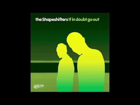 The Shapeshifters - If In Doubt Go Out (Buick Project Remix)