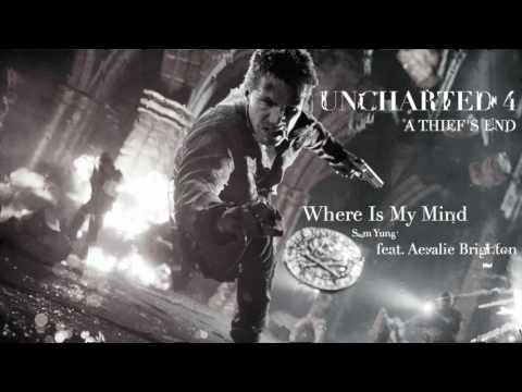 WHERE IS MY MIND (MUSIC) UNCHARTED 4 "SAM YUNG FT. AERALIE BRINGHTO"