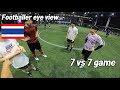 Footballer eye view 7vs7 in Thailand POV