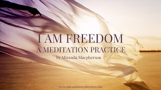 I AM Freedom  - A Free Guided Meditation Practice