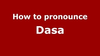 How to pronounce Dasa