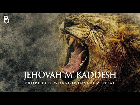 Jehovah M' Kaddesh | Prophetic Warfare Prayer Instrumental