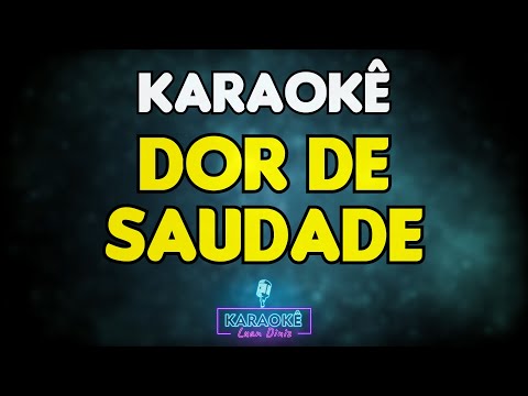 KARAOKÊ - Dor de Saudade - Mastruz com Leite  - Tom Masculino