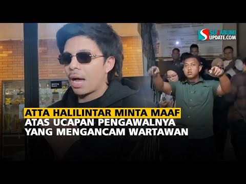 Atta Halilintar Minta Maaf Atas Ucapan Pengawalnya yang Mengancam Wartawan