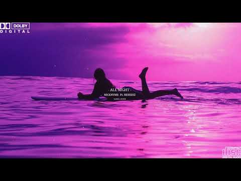 NICKNVME Ft. MERSISZ  ~ ALL NIGHT (Slowed + Reverb)