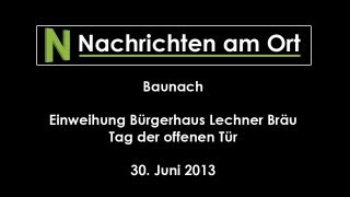 preview picture of video 'Eröffnung und Tag der offenen Tür: Bürgerhaus Lechner Bräu, Baunach, 30. Juni 2013'