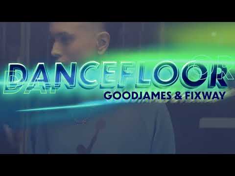 GoodJames & Fixway - Dancefloor