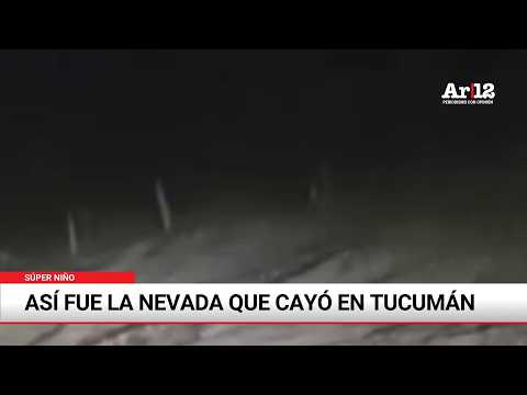 Nieve en Tucumán: el súper niño impactó en Tafí del Valle