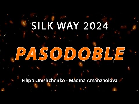 Pasodoble | Filipp Onishchenko - Madina Amanzholova | Amateur Latin | Silk Way 2024 | 4K