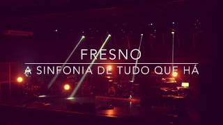 Fresno - A Sinfonia de Tudo Que Há (Full HD 1080p) - São Paulo - 11/12/2016