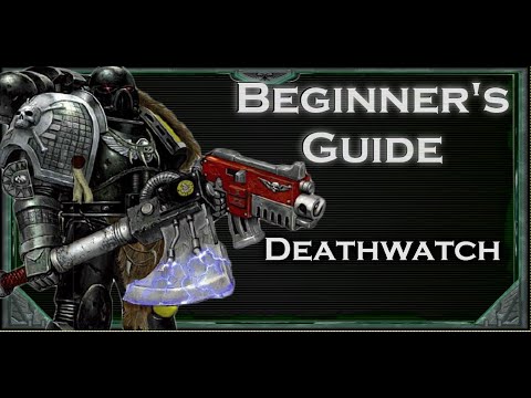 Beginners Guide to Warhammer 40k Tabletop Death Watch