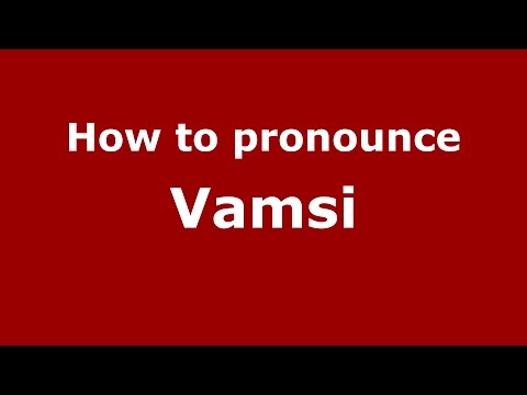 How to pronounce Vamsi (Andhra Pradesh, India/Telugu) - PronounceNames.com