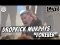 Dropkick Murphys "Forever" LIVE