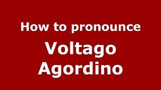 How to pronounce Voltago Agordino