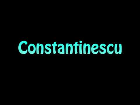 Learn How To Pronounce Constantinescu