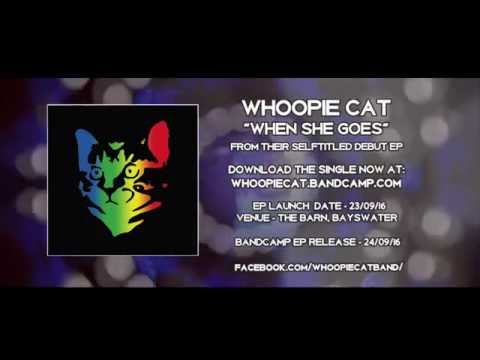 Whoopie Cat - When She Goes