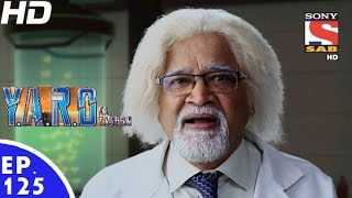 Y.A.R.O Ka Tashan - यारों का टशन - Episode 125 - 16th January, 2017