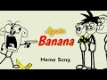 Again Banana Song Remix 4K Memes My Banana Song Best Funny Song