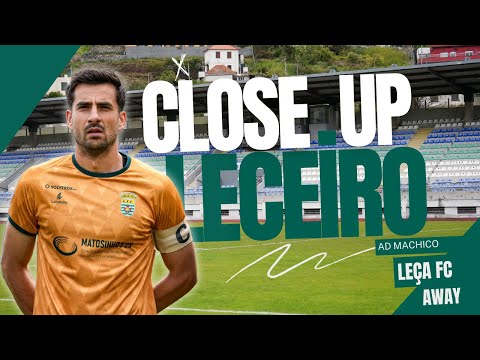 CLOSE UP LECEIRO - 26ªJ | AD MACHICO X LEÇA FC