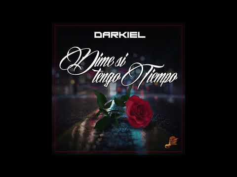 Darkiel - Dime Si Tengo Tiempo