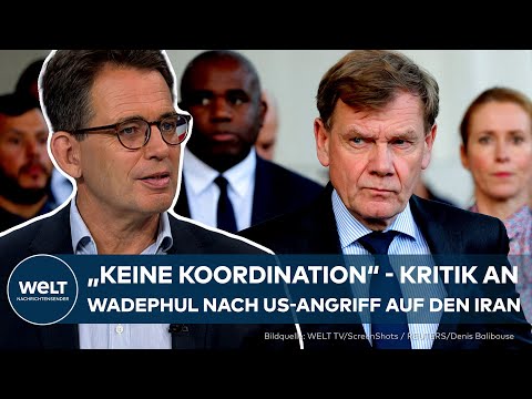 US-ANGRIFF AUF DEN IRAN: Scharfe Kritik an Außenminister Johann Wadephul
