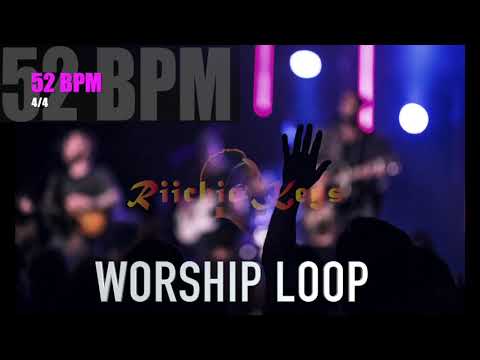 WORSHIP LOOP - 52 BPM  4/4 || Practice Tool || LIVE use