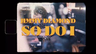 Jimmy Diamond - So Do I video