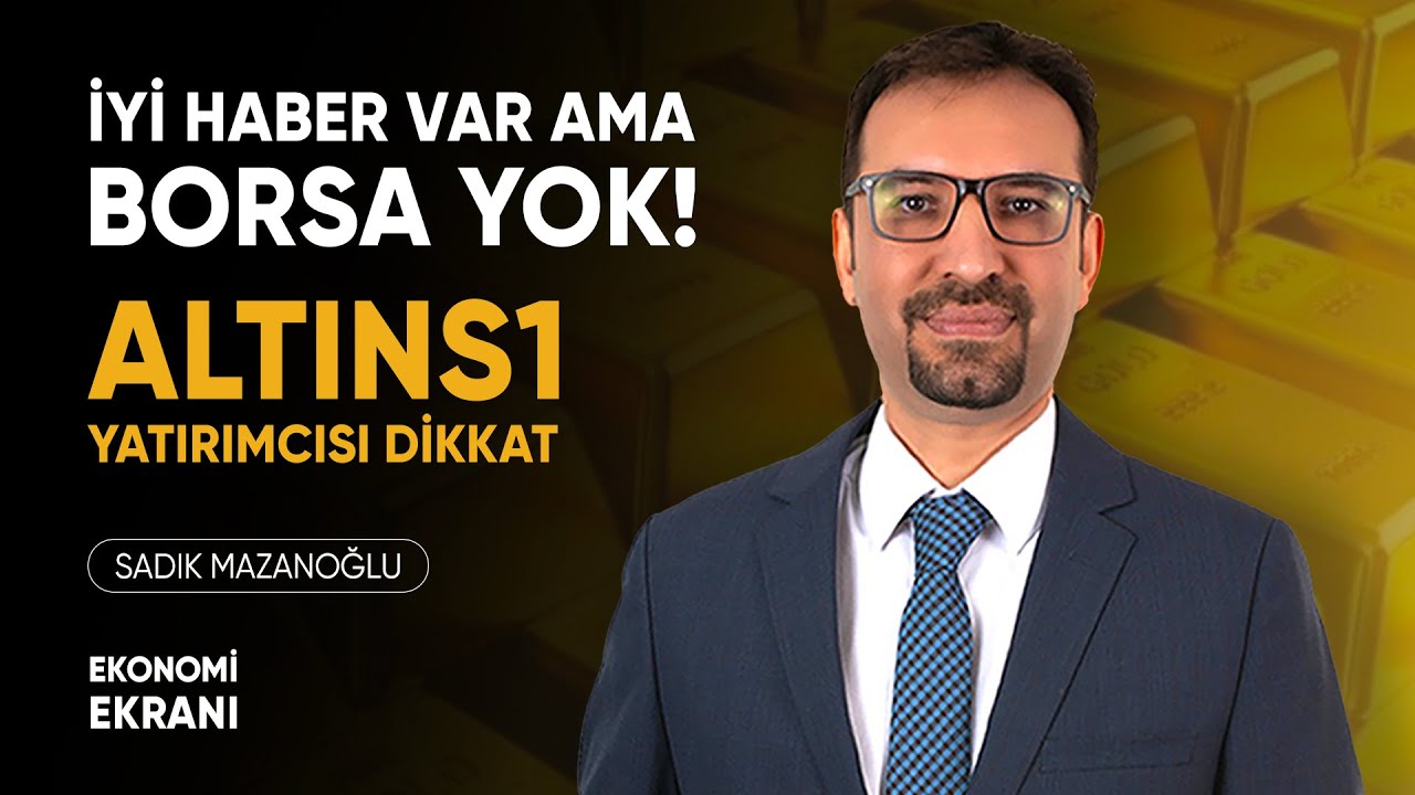 İyi Haber Var Ama Borsa Yok | Altıns1 Yatırımcısı Dikkat | Sadık Mazanoğlu | Ekonomi Ekranı