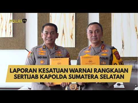 LAPORAN KESATUAN WARNAI RANGKAIAN SERTIJAB KAPOLDA SUMATERA SELATAN