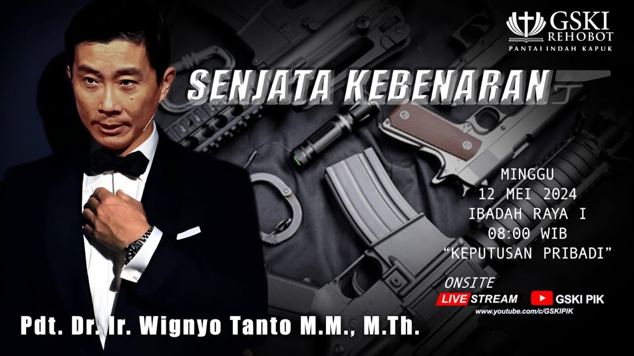 Sesi 1 – Senjata Kebenaran: Keputusan Pribadi – Pdt. Dr. Ir. Wignyo Tanto, M.M., M.Th. (120524)