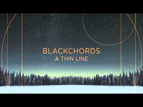 Blackchords - Into The Unknown