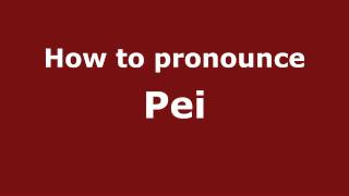 How to pronounce Pei