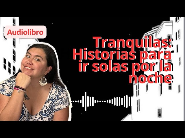 Vídeo relacionado con Tranquilas: Historias para ir solas por la noche