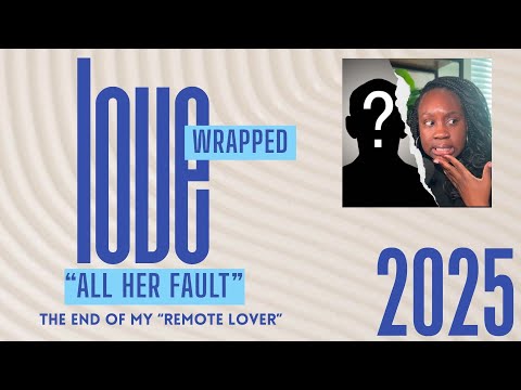 2025 Love Wrapped #3 "All Her Fault" (The End of My Remote Lover)